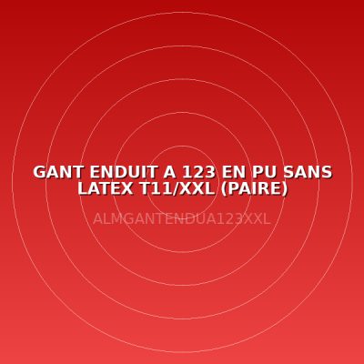 GANT ENDUIT A 123 EN PU SANS LATEX T11/XXL (PAIRE)