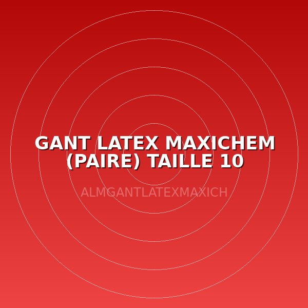GANT LATEX MAXICHEM   (PAIRE) TAILLE 10