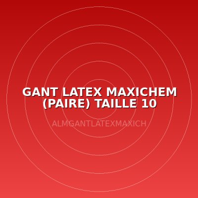 GANT LATEX MAXICHEM   (PAIRE) TAILLE 10