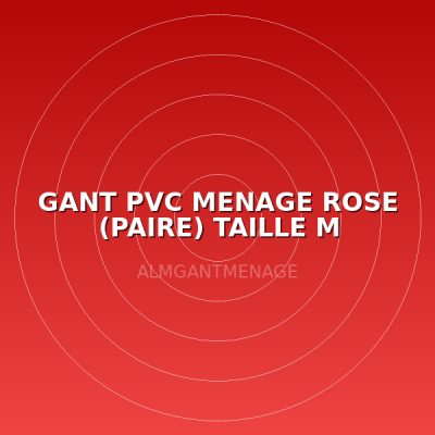 GANT PVC MENAGE ROSE  (PAIRE) TAILLE M