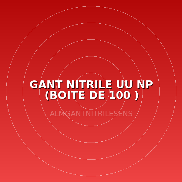 GANT NITRILE UU NP (BOITE DE 100 )