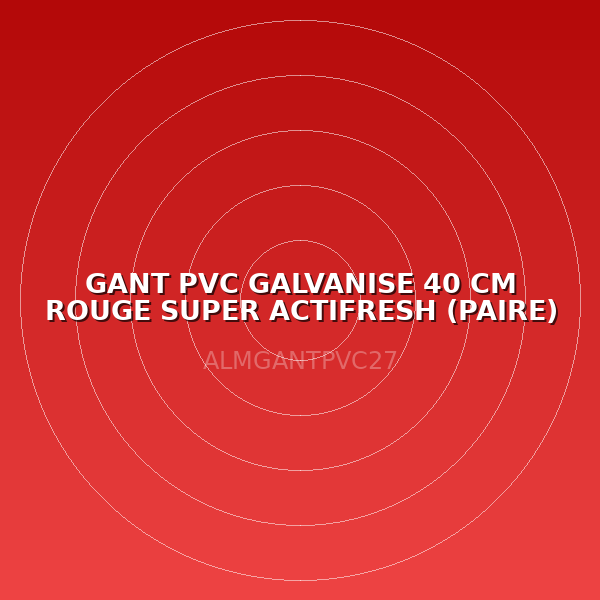 GANT PVC GALVANISE  40 CM ROUGE SUPER ACTIFRESH (PAIRE)