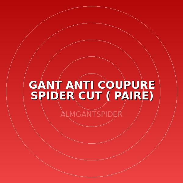 GANT ANTI COUPURE SPIDER CUT ( PAIRE)