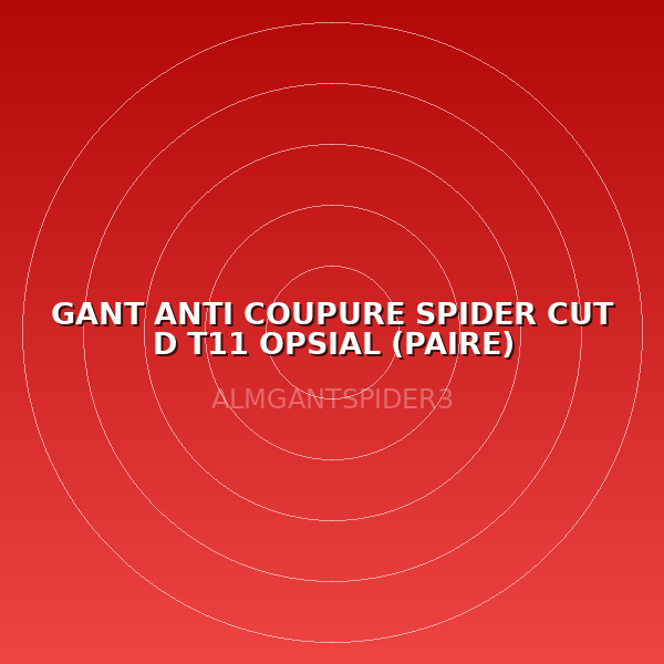 GANT ANTI COUPURE SPIDER CUT D T11 OPSIAL (PAIRE)