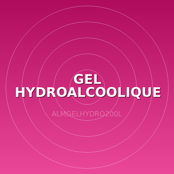 GEL HYDROALCOOLIQUE 200 L