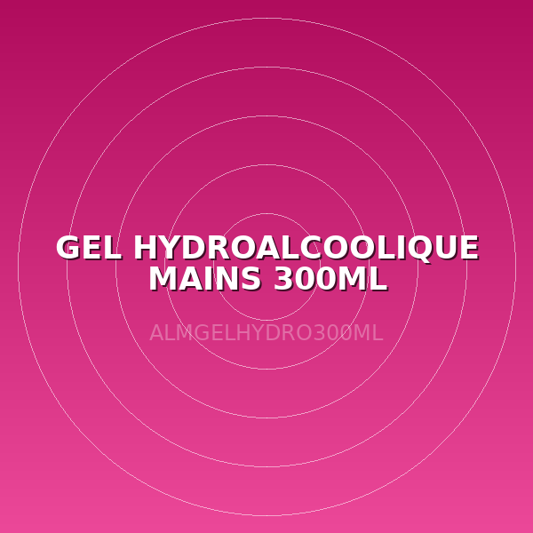 GEL HYDROALCOOLIQUE MAINS 300ML