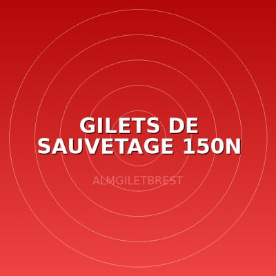 GILETS DE SAUVETAGE 150N +90KG