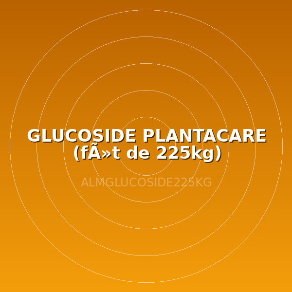 GLUCOSIDE PLANTACARE (fÃ»t de 225kg)