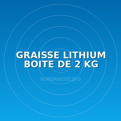 GRAISSE LITHIUM BOITE DE 2 KG