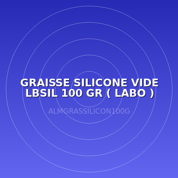 GRAISSE SILICONE VIDE LBSIL 100 GR ( LABO )