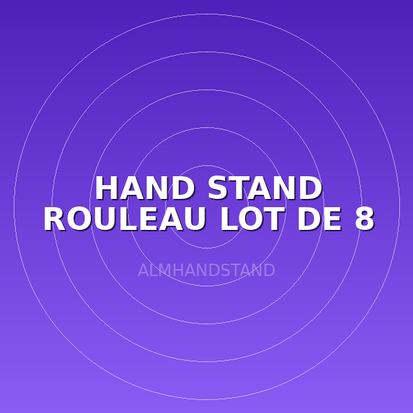 HAND STAND ROULEAU LOT DE 8