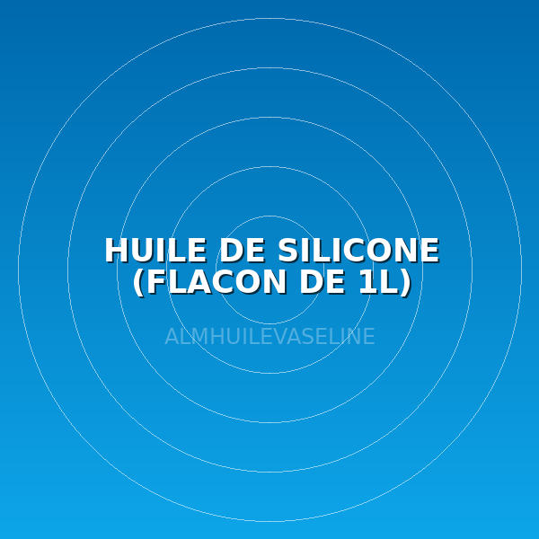 HUILE DE SILICONE (FLACON DE 1L)