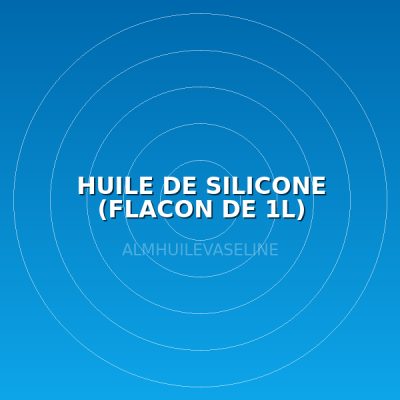 HUILE DE SILICONE (FLACON DE 1L)