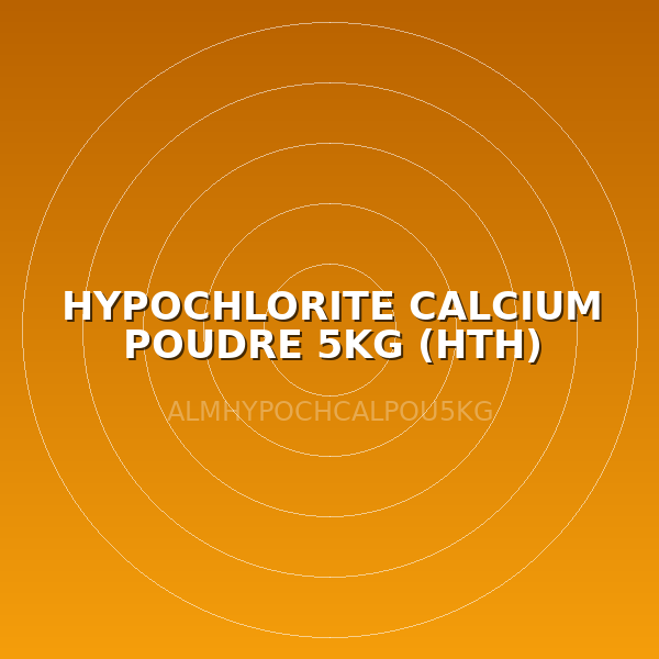HYPOCHLORITE CALCIUM POUDRE 5KG (HTH)