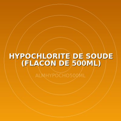 HYPOCHLORITE DE SOUDE (FLACON DE 500ML)