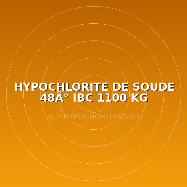 HYPOCHLORITE DE SOUDE 48Â° IBC 1100 KG