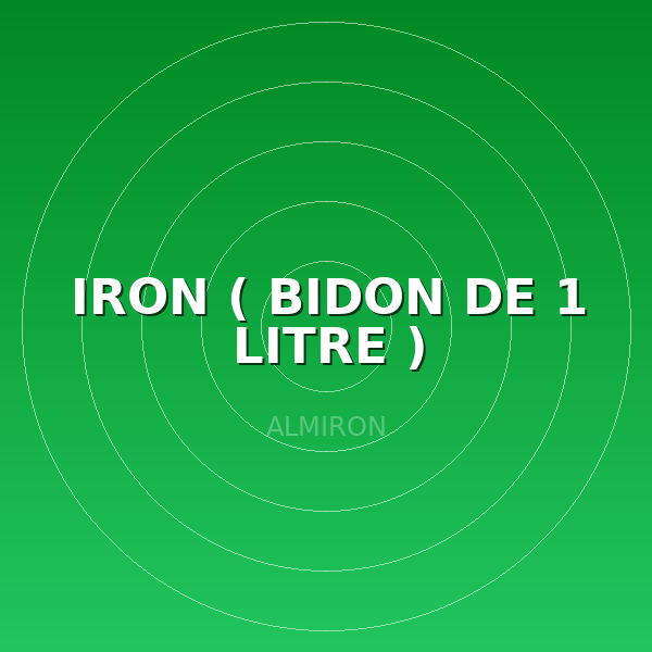 IRON ( BIDON DE 1 LITRE )