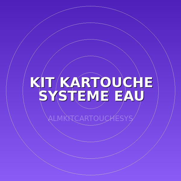 KIT KARTOUCHE SYSTEME EAU