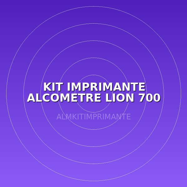 KIT IMPRIMANTE ALCOMETRE LION 700