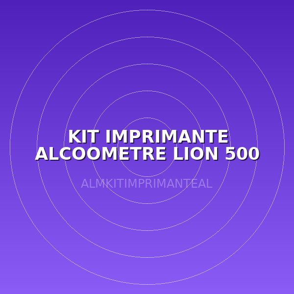 KIT IMPRIMANTE ALCOOMETRE LION 500