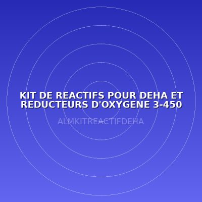 KIT DE REACTIFS POUR DEHA ET REDUCTEURS D'OXYGENE 3-450 µg/l