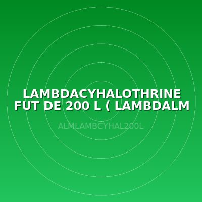 LAMBDACYHALOTHRINE FUT DE 200 L ( LAMBDALM )