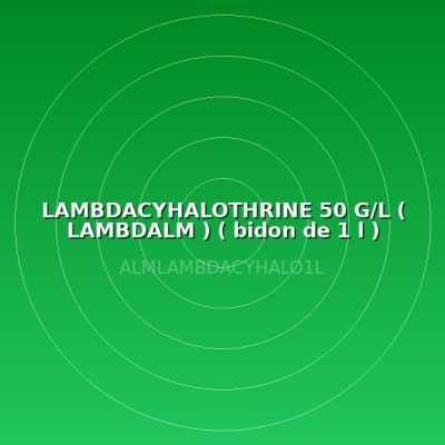 LAMBDACYHALOTHRINE 50 G/L ( LAMBDALM ) ( bidon de 1 l )