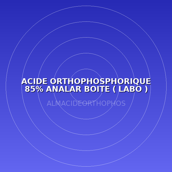 ACIDE ORTHOPHOSPHORIQUE 85% ANALAR BOITE ( LABO )