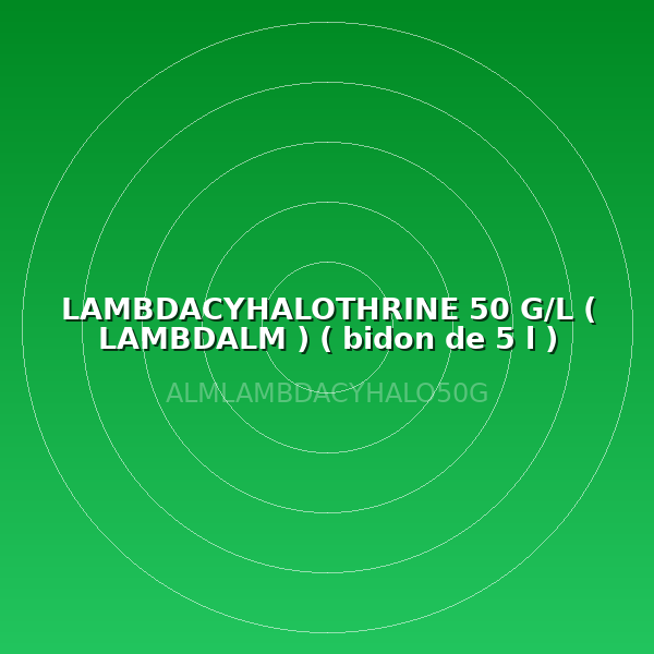 LAMBDACYHALOTHRINE 50 G/L ( LAMBDALM ) ( bidon de 5 l )