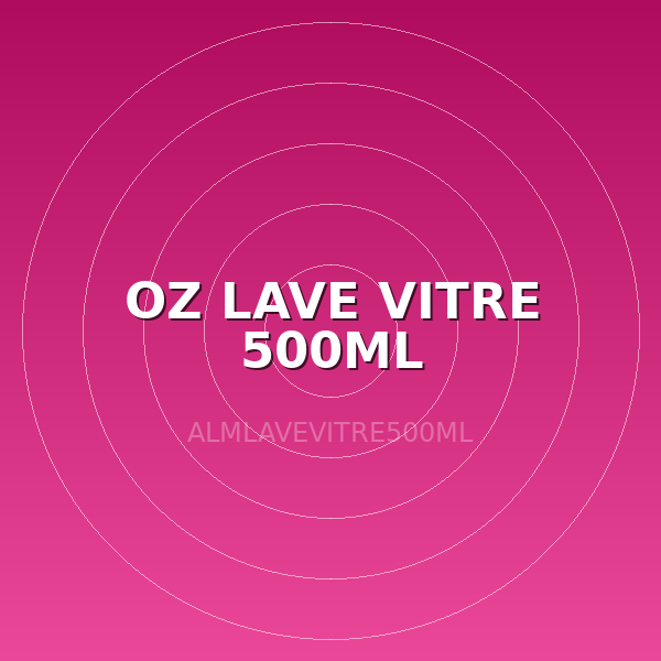 OZ LAVE VITRE 500ML