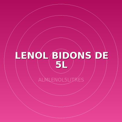 LENOL BIDONS DE 5L