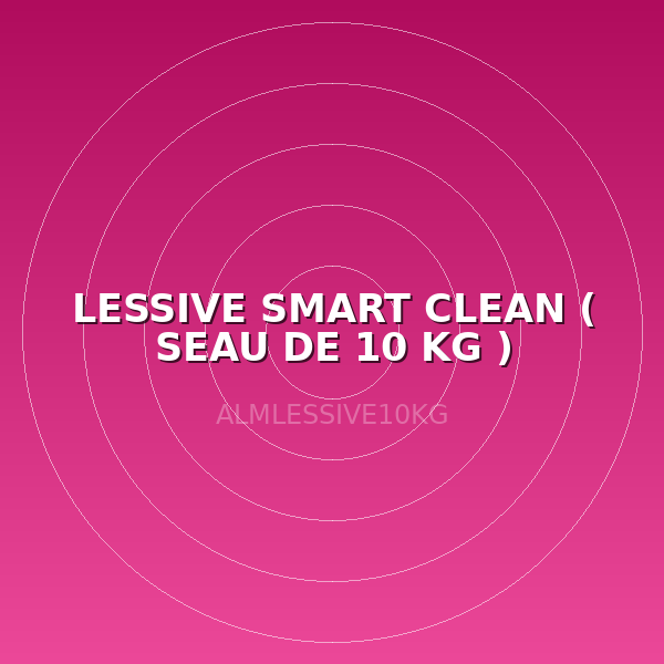 LESSIVE SMART CLEAN ( SEAU DE 10 KG )