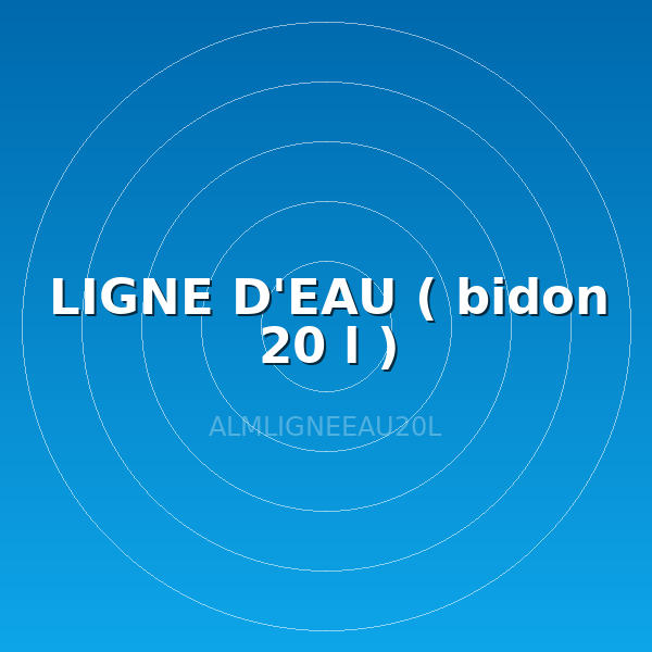 LIGNE D'EAU ( bidon 20 l )