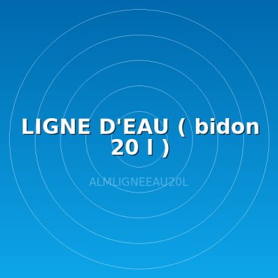 LIGNE D'EAU ( bidon 20 l )