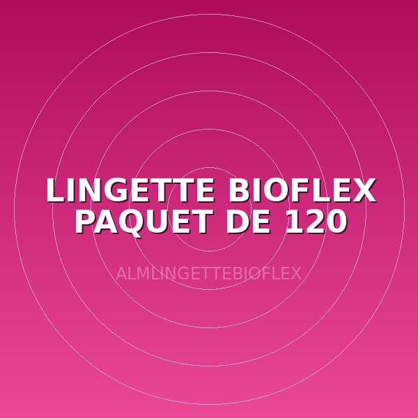 LINGETTE BIOFLEX PAQUET DE 120
