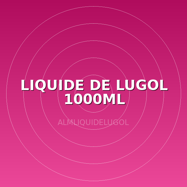 LIQUIDE DE LUGOL 1000ML