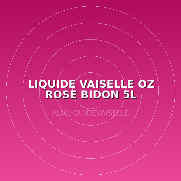 LIQUIDE VAISELLE OZ ROSE BIDON 5L