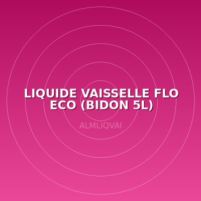 LIQUIDE VAISSELLE  FLO  ECO (BIDON 5L)