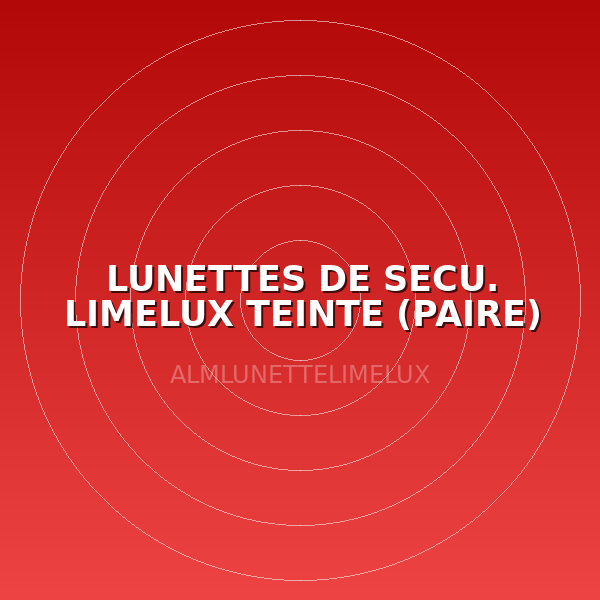 LUNETTES DE SECU. LIMELUX TEINTE (PAIRE)
