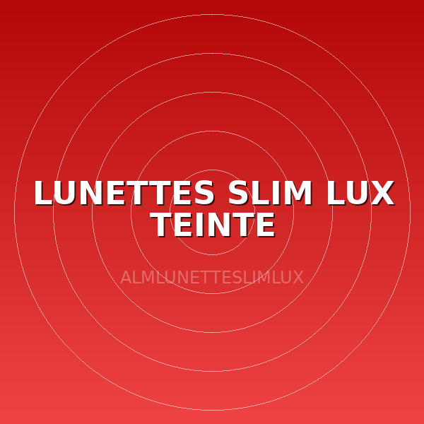 LUNETTES SLIM LUX TEINTE