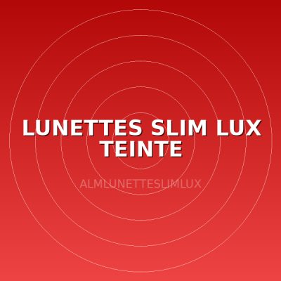 LUNETTES SLIM LUX TEINTE