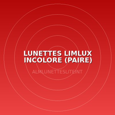 LUNETTES LIMLUX INCOLORE (PAIRE)