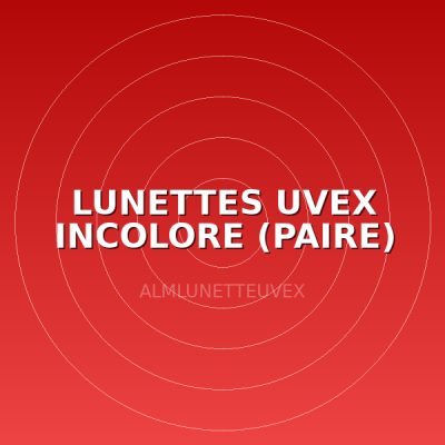 LUNETTES UVEX INCOLORE (PAIRE)