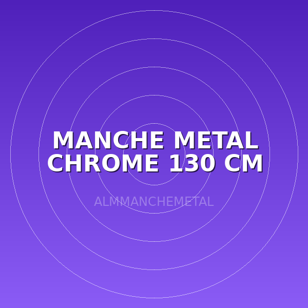 MANCHE METAL CHROME 130 CM