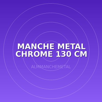 MANCHE METAL CHROME 130 CM