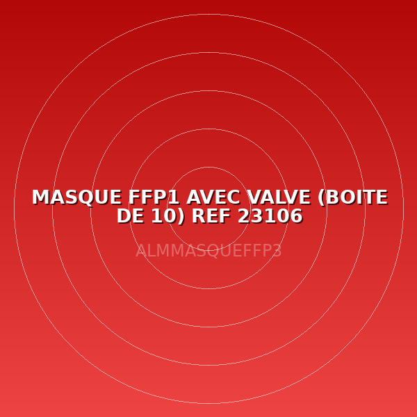 MASQUE FFP1 AVEC VALVE (BOITE DE 10) REF 23106