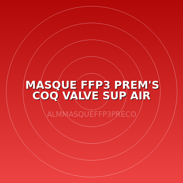 MASQUE FFP3 PREM'S COQ VALVE SUP AIR