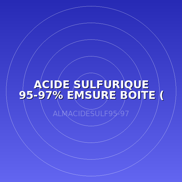 ACIDE SULFURIQUE 95-97% EMSURE BOITE ( LABO )