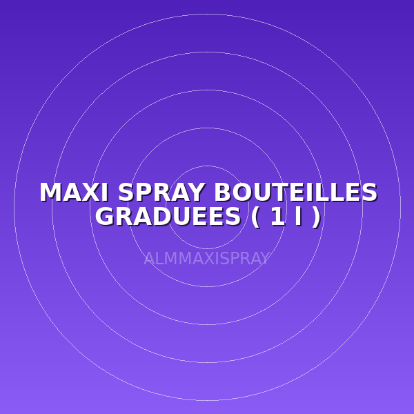 MAXI SPRAY BOUTEILLES GRADUEES ( 1 l )