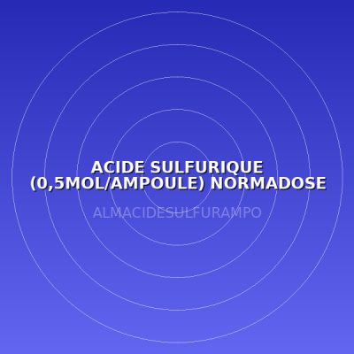 ACIDE SULFURIQUE (0,5MOL/AMPOULE) NORMADOSE EN SOLUTION 170ML